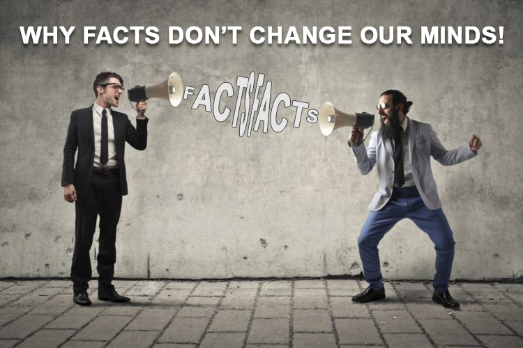 Why Facts Don’t Change Our Minds